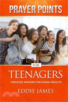 Prayer Points for Teenagers: Targeted Prayers For Divine Results