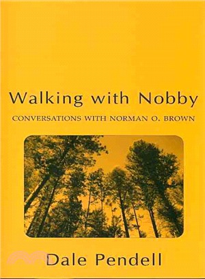 Walking With Nobby: Conversations With Norman O. Brown