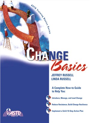 Change Basics ─ A Complete How-to Guide to Help You : Introduce, Manage, and Lead Change, Reduce Resistance, Build Change Resilience, Implement a Solid 10-step Action