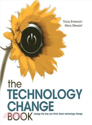 The Technology Change Book ─ change the way you think about technology change