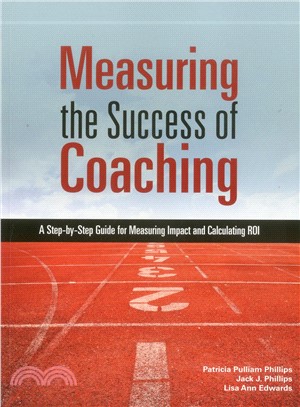 Measuring the Success of Coaching ─ A Step-by-Step Guide for Measuring Impact and Calculating ROI