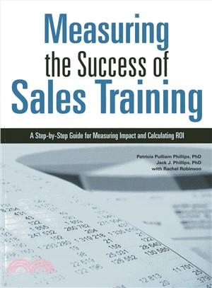 Measuring the Success of Sales Training ─ A Step-by-Step Guide for Measuring Impact and Calculating ROI