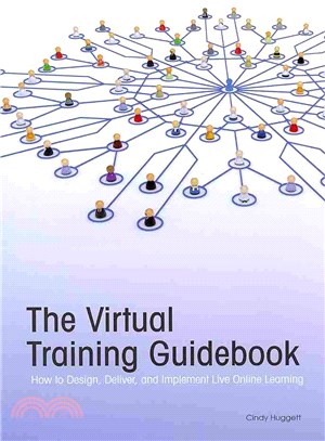 The Virtual Training Guidebook ─ How to Design, Deliver, and Implement Live Online Learning