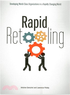 Rapid Retooling ─ Developing World-Class Organizations in a Rapidly Changing World