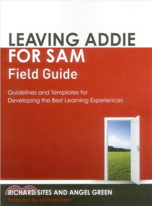 Leaving Addie for Sam Field Guide ─ Guidelines and Templates for Developing the Best Learning Experiences