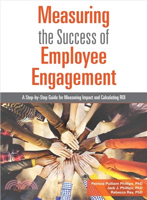 Measuring the Success of Employee Engagement ─ A Step-by-step Guide for Measuring Impact and Calculating Roi