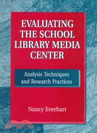 Evaluating the School Library Media Center: Analysis Techniques and Research Practices