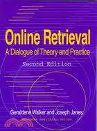 Online Retrieval: A Dialogue of Theory and Practice