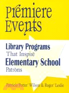 Premiere Events: Library Programs That Inspire Elementary School Patrons
