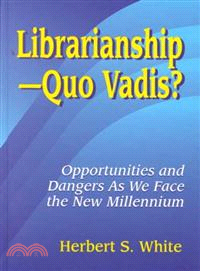 Librarianship--Quo Vadis ― Opportunities and Dangers As We Face the New Millennium