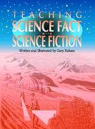 Teaching Science Fact With Science Fiction: Grades 5-9