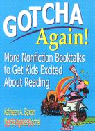 Gotcha Again!: More Nonfiction Booktalks to Get Kids Excited About Reading