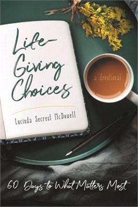 Life-giving Choices ― 60 Days to What Matters Most