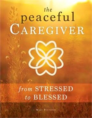 The Peaceful Caregiver ― From Stressed to Blessed