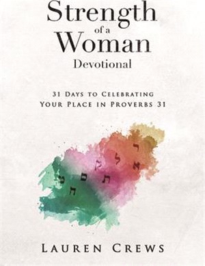 Strength of a Woman Devotional ― 31 Days to Celebrating Your Place in Proverbs 31