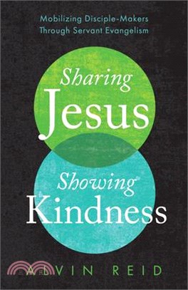 Sharing Jesus, Showing Kindness: Mobilizing Disciple-Makers Through Servant Evangelism