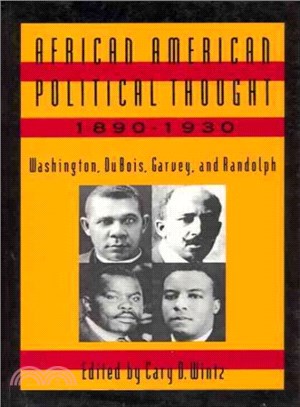 African American Political Thought, 1890-1930 ─ Washington, Du Bois, Garvey, and Randolph