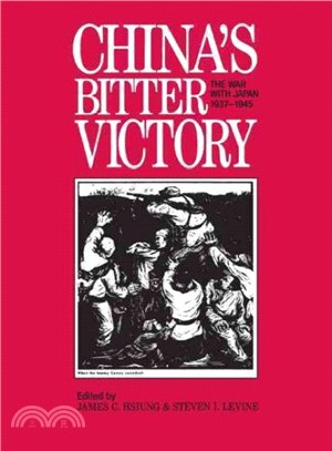 China's Bitter Victory: The War With Japan, 1937-1945