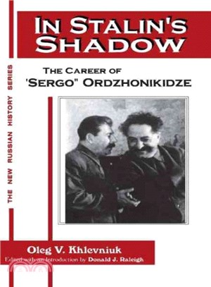 In Stalin's Shadow — The Career of "Sergo" Ordzhonikidze