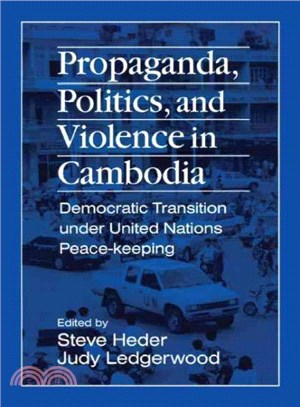 Propaganda, Politics, and Violence in Cambodia―Democratic Transition Under United Nations Peace-Keeping