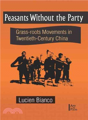 Peasants Without the Party ― Grass-Root Movements in Twentieth-Century China