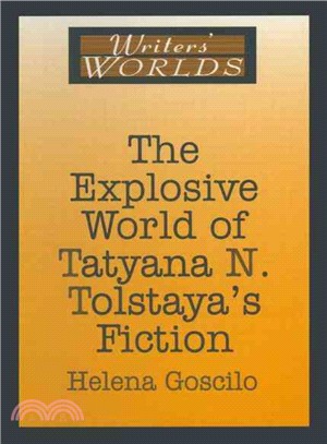 The Explosive World of Tatyana N. Tolstaya's Fiction