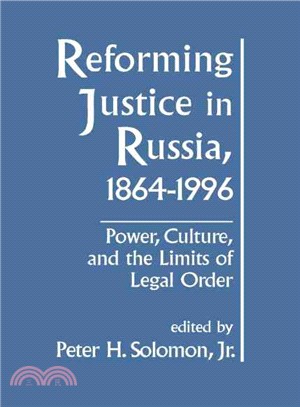 Reforming Justice in Russia, 1864-1996 ― Power, Culture, and the Limits of Legal Order