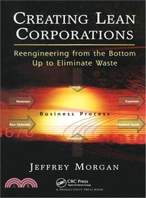 Creating Lean Corporations ― Reengineering from the Bottom Up to Eliminate Waste