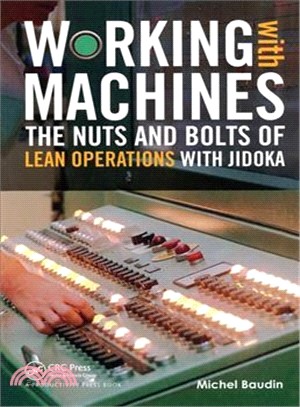 Working With Machines ─ The Nuts and Bolts of Lean Operations With Jidoka