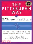 The Pittsburgh Way to Efficient Healthcare ─ Improving Patient Care Using Toyota-Based Methods
