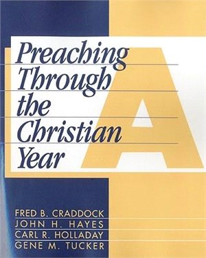 Preaching Through the Christian Year ― Year A : A Comprehensive Commentary on the Lectionary