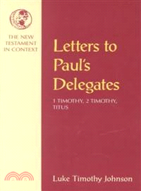 Letters to Paul's Delegates—1 Timothy, 2 Timothy, Titus