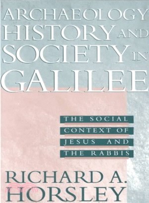 Archaeology, History, and Society in Galilee ― The Social Context of Jesus and the Rabbis