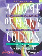 A Dome of Many Colors ─ Studies in Religious Pluralism, Identity, and Unity