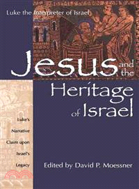 Jesus and the Heritage of Israel ─ Luke's Narrative Claim upon Israel's Legacy