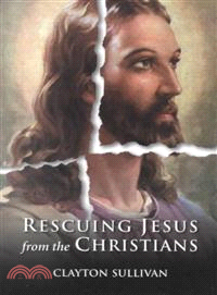 Rescuing Jesus from the Christians