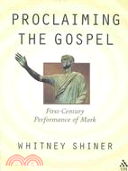 Proclaiming the Gospel ─ First-Century Performance of Mark