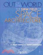 Out of This World: The New Field of Space Architecture