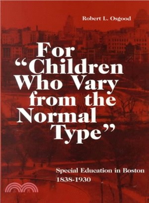 For "Children Who Vary from the Normal Type" ― Special Education in Boston, 1838-1930