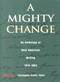 A Mighty Change ― An Anthology of Deaf American Writing, 1816-1864