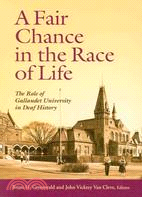 A Fair Chance in the Race of Life: The Role of Gallaudet University in Deaf History