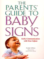 The Parents' Guide to Baby Signs: Early Communication With Your Infant