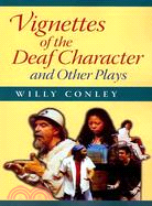 Vignettes of the Deaf Character: And Other Plays