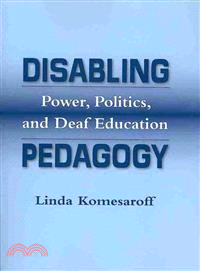 Disabling Pedagogy ― Power, Politics, and Deaf Education