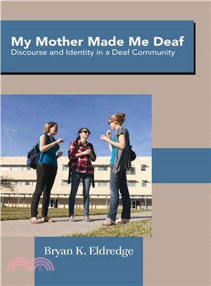 My Mother Made Me Deaf ― Discourse and Identity in a Deaf Community