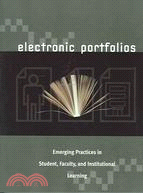 Electronic Portfolios: Emerging Practices In Student, Faculty, And Institutional Learning