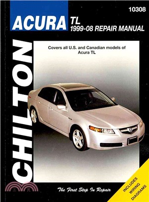 Chilton Acura TL 1999-08 Repair Manual: Covers All U.S. and Canadian Models of Acura Tl 1999 Through 2008