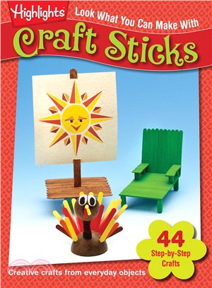 Look What You Can Make With Craft Sticks ― Over 80 Pictured Crafts and Dozens of Other Ideas