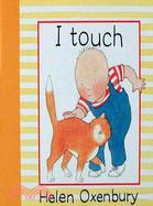 I touch /