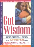 Gut Wisdom: Understanding and Improving Your Digestive Health